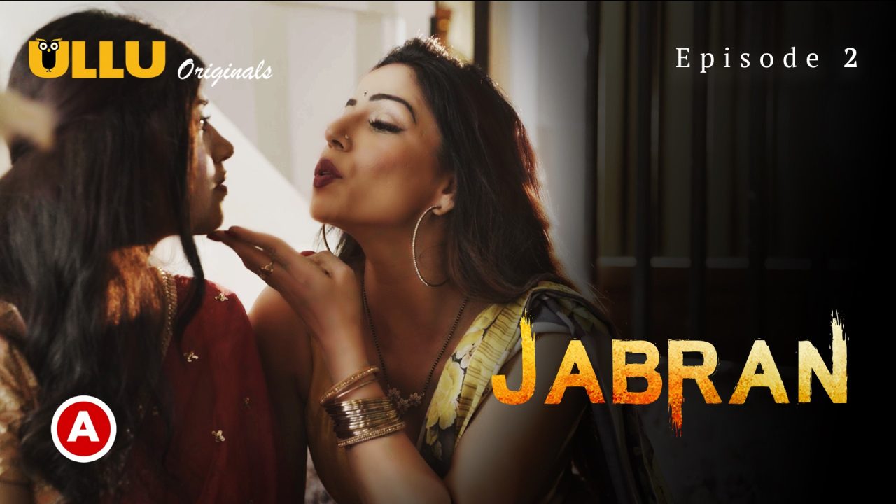 Jabran Part 1 S01E02 2022 Hindi Hot Web Series – Ullu