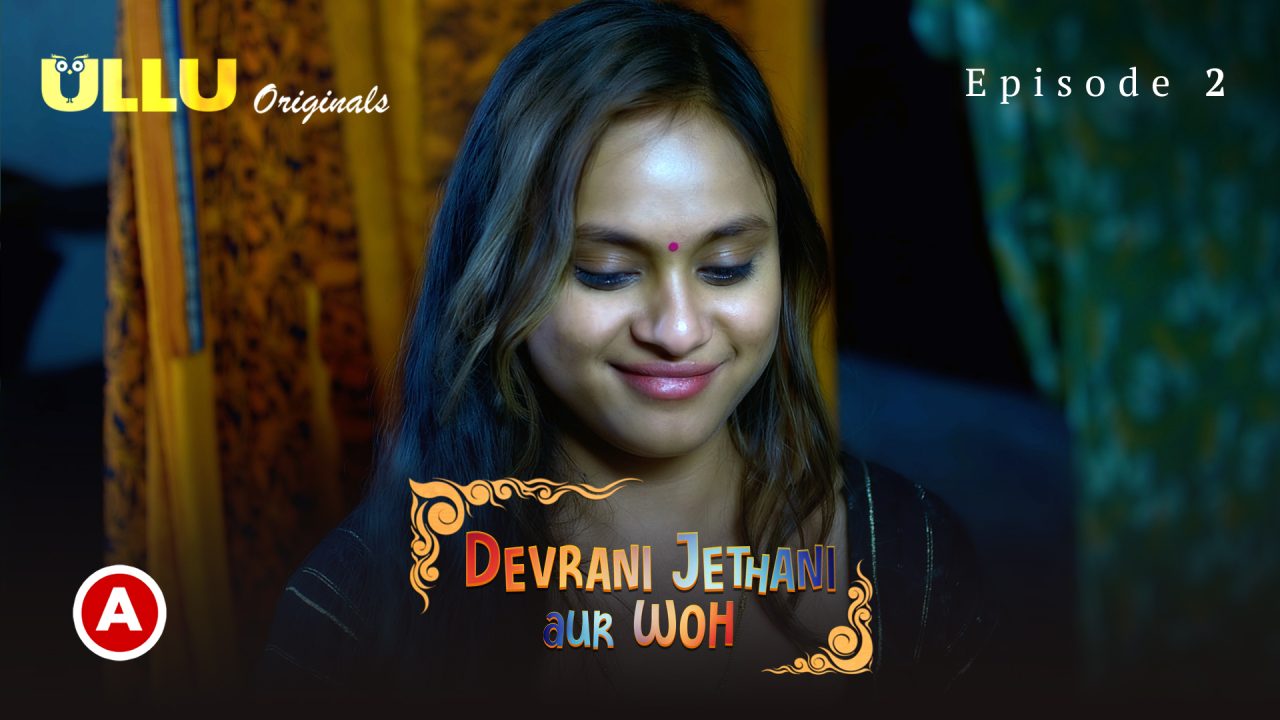 Devrani Jethani Aur Woh S01E02 2023 Hindi Hot Web Series – Ullu