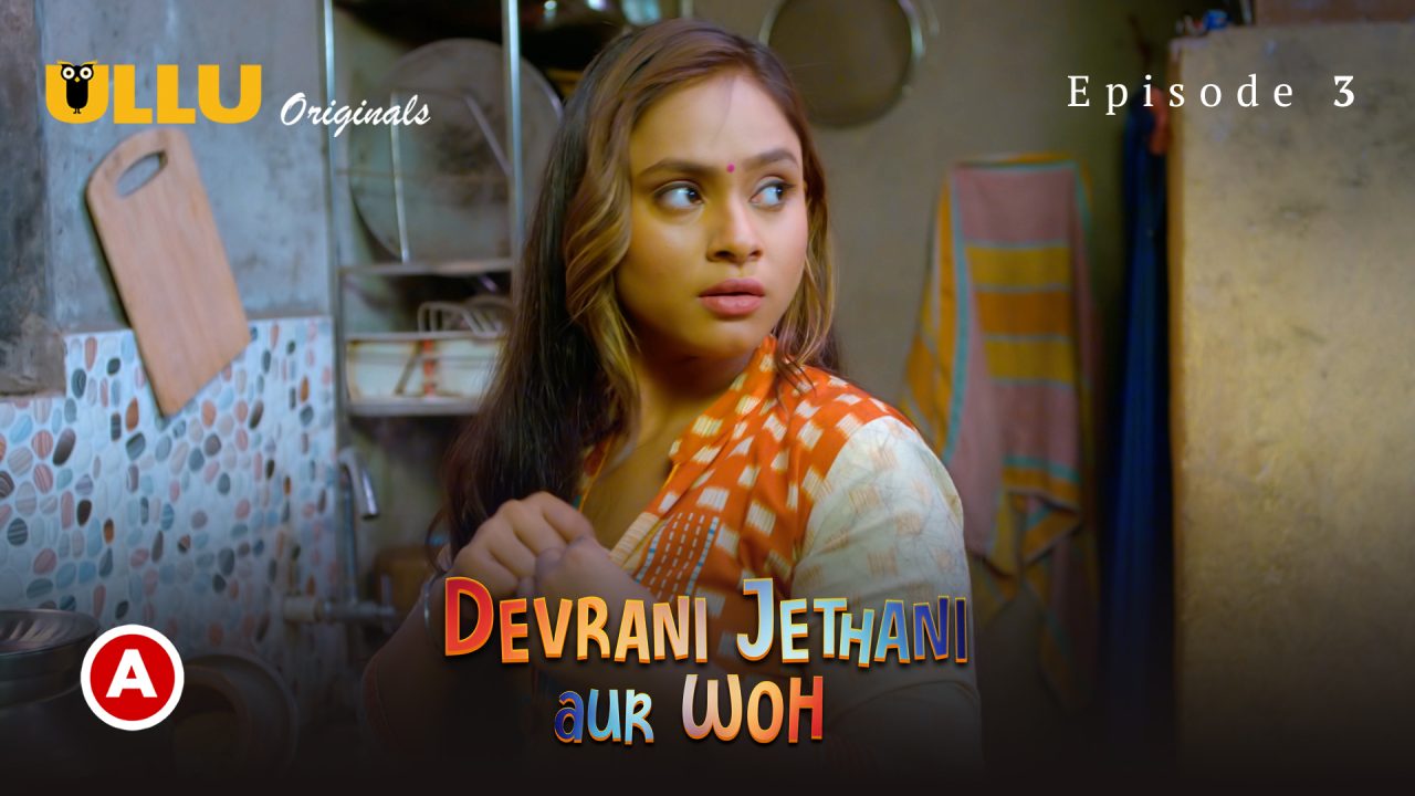 Devrani Jethani Aur Woh S01E03 2023 Hindi Hot Web Series – Ullu